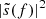 $ \lvert{\tilde{s}}(f)\rvert^2 $