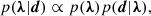 $$ \begin{aligned} p(\boldsymbol{\lambda }|\boldsymbol{d}) \propto p(\boldsymbol{\lambda })p(\boldsymbol{d}|\boldsymbol{\lambda }), \end{aligned} $$