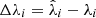 $ \Delta \lambda_i = \hat{\lambda}_i - \lambda_i $
