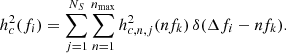 $$ \begin{aligned} h_c^2(f_i) = \sum _{j=1}^{N_S} \sum _{n=1}^{n_{\rm max}} h_{c,n,j}^2(nf_k) \, \delta (\Delta {f_i}-nf_k). \end{aligned} $$