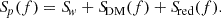 $$ \begin{aligned} {S\!}_p(f) = {S\!}_{{ w}} + {S\!}_{\rm DM}(f) + {S\!}_{\rm red}(f). \end{aligned} $$