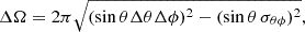 $$ \begin{aligned} \Delta \Omega = 2\pi \sqrt{(\sin \theta \Delta \theta \Delta \phi )^2 - (\sin \theta \, \sigma _{\theta \phi })^2}, \end{aligned} $$