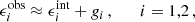 $$ \begin{aligned} \epsilon ^{\mathrm{obs} }_{i} \approx \epsilon ^{\mathrm{int} }_{i}+ g_{i} \,, \quad \quad i=1,2\,, \end{aligned} $$