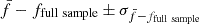 $ \bar{f}-f_{\mathrm{full ~ sample}} \pm \sigma_{\bar{f}-f_{\mathrm{full ~ sample}}} $