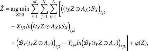 $\eqalign{ & \hat Z = \mathop {\arg \min }\limits_{Z \ge 0} \sum\limits_{i = 1}^M {\sum\limits_{j = 1}^N {\sum\limits_{k = 1}^L {\left[ {{{\left( {\left( {{t_X}Z \odot {A_X}} \right){{\cal S}_X}} \right)}_{i\,jk}}} \right.} } } \cr & \,\,\,\,\,\,\,\,\,\, - {X_{i\,jk}}ln{\left( {\left( {{t_X}Z \odot {A_X}} \right){{\cal S}_X}} \right)_{i\,jk}} \cr & \left. {\,\,\,\,\,\,\,\,\,\, + {{\left( {{{\cal B}_Y}\left( {{t_Y}Z \odot {A_Y}} \right)} \right)}_{i\,jk}} - {Y_{i\,jk}}\ln {{\left( {{{\cal B}_Y}\left( {{t_Y}Z \odot {A_Y}} \right)} \right)}_{i\,jk}}} \right] + \varphi (Z), \cr} $