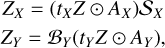 $\eqalign{ & {Z_X} = \left( {{t_X}Z \odot {A_X}} \right){{\cal S}_X} \cr & {Z_Y} = {{\cal B}_Y}\left( {{t_Y}Z \odot {A_Y}} \right), \cr} $