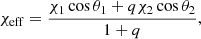 $$ \begin{aligned} \chi _\mathrm{eff} = \frac{\chi _1\cos \theta _1 + q\chi _2\cos \theta _2}{1+q}, \end{aligned} $$