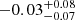 $ -0.03^{+0.08}_{-0.07} $