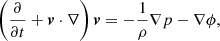 $$ \begin{aligned} \left(\frac{\partial }{\partial t} + \boldsymbol{v} \cdot \nabla \right) \boldsymbol{v} = - \frac{1}{\rho } \nabla p - \nabla \phi , \end{aligned} $$