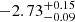 $ -2.73^{+0.15}_{-0.09} $