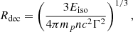 $$ \begin{aligned} R_\mathrm{dec} = \left( \frac{3 E_\mathrm{iso} }{4 \pi m_p n c^2 \Gamma ^2 }\right) ^{1/3}, \end{aligned} $$