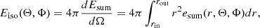 $$ \begin{aligned} E_{\mathrm{iso} }(\Theta ,\Phi ) = 4 \pi \frac{dE_\mathrm{sum} }{d\Omega } = 4 \pi \int _{r_\mathrm{in} }^{r_\mathrm{out} } r^2 e_{\mathrm{sum} }(r,\Theta ,\Phi ) dr, \end{aligned} $$