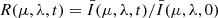 $ R(\mu,\lambda,t)=\bar{I}(\mu,\lambda,t)/\bar{I}(\mu,\lambda,0) $