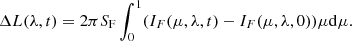 $$ \begin{aligned} \Delta L(\lambda ,t) = 2\pi S_\mathrm{F} \int ^1_{0}(I_F(\mu ,\lambda ,t)-I_F(\mu ,\lambda ,0))\mu \mathrm{d} \mu . \end{aligned} $$