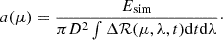 $$ \begin{aligned} a(\mu )=\frac{E_\mathrm{sim} }{\pi D^2\int \Delta \mathcal{R} (\mu ,\lambda ,t)\mathrm{d} t\mathrm{d} \lambda }\cdot \end{aligned} $$