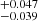 $ ^{+0.047}_{-0.039} $