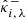 $ {{\hat{{{{\kappa}}}}}^{-}}_{i,\, {\lambda}} $