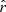 $ {\hat{{{r}}}} $