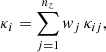 $$ \begin{aligned} \kappa _i = \sum _{j=1}^{n_z} w_j \, \kappa _{ij}, \end{aligned} $$