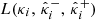 $ L({{{{\kappa}}}}_i,\, {{\hat{{{{\kappa}}}}}^{-}}_i,\, {{\hat{{{{\kappa}}}}}^{+}}_i) $