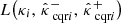$ L\bigl( {{{{\kappa}}}}_i,\, {{\hat{{{{\kappa}}}}}^{-}}_{\text{ cqr} i},\, {{\hat{{{{\kappa}}}}}^{+}}_{\text{ cqr} i} \bigr) $