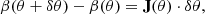 $$ \begin{aligned} \beta (\theta + \delta \theta ) - \beta (\theta ) = \mathbf J (\theta ) \cdot \delta \theta , \end{aligned} $$