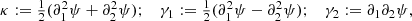 $$ \begin{aligned} \begin{matrix} \kappa := \frac{1}{2} (\partial _1^2 \psi + \partial _2^2 \psi );&\gamma _1 := \frac{1}{2} (\partial _1^2 \psi - \partial _2^2 \psi );&\gamma _2 := \partial _1\partial _2\psi , \end{matrix} \end{aligned} $$