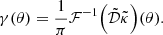 $$ \begin{aligned} \gamma (\theta ) = \frac{1}{\pi } \mathcal{F} ^{-1} \! \left( \tilde{\mathcal{D} } \tilde{\kappa }\right)\!(\theta ). \end{aligned} $$