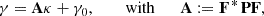 $$ \begin{aligned} \gamma = \mathbf A \kappa + \gamma _0, \qquad \text{ with}\qquad \mathbf A := \mathbf F ^{{{\,\mathrm{*}\,}}}\mathbf P \mathbf F , \end{aligned} $$