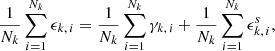 $$ \begin{aligned} \frac{1}{N_{k}} \sum _{i=1}^{N_{k}} \epsilon _{k,\, i} = \frac{1}{N_{k}} \sum _{i=1}^{N_{k}} \gamma _{k,\, i} + \frac{1}{N_{k}} \sum _{i=1}^{N_{k}} \epsilon ^s_{k,\, i}, \end{aligned} $$