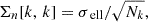 $$ \begin{aligned} \Sigma _{n}[k,\, k] = \sigma _{\text{ ell}} / \sqrt{N_{k}}, \end{aligned} $$