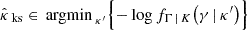 $$ \begin{aligned} \hat{\kappa }_{\text{ ks}}&\in {{\,\mathrm{argmin}\,}}_{\kappa ^{\prime }} \Bigl \{ -\log f_{\Gamma \,|\, K}\!\left(\gamma \,|\, \kappa ^{\prime }\right) \Bigr \}\end{aligned} $$