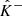 $ {{\hat{{{{{{K}}}}}}}^{-}} $