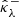 $ {{{\hat{{{{\kappa}}}}}^{-}}_{{\lambda}}} $