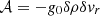 $ \mathcal{A} = -g_0\delta\rho\delta{v}_r $