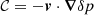 $ \mathcal{C} = -{\boldsymbol{v}}\cdot{\boldsymbol{\nabla}}\delta p $