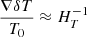 $$ \begin{aligned} \frac{\nabla \delta T}{T_0} \approx H_T^{-1} \end{aligned} $$