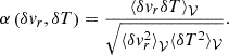 $$ \begin{aligned} \alpha \left(\delta {v}_r,\delta T\right) = \frac{{\langle \delta {v}_r\delta T\rangle }_{{\mathcal{V} }}}{\sqrt{{\langle \delta {v}^2_r\rangle }_{{\mathcal{V} }}{\langle \delta T^2\rangle }_{{\mathcal{V} }}}}. \end{aligned} $$