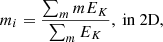 $$ \begin{aligned}&m_i = \frac{\sum _m m E_K}{\sum _m E_K}, \ \mathrm {in \ 2D} , \end{aligned} $$