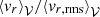 $ {{\langle{v}_r\rangle}_{{\mathcal{V}}}}/{{\langle{v}_{r,{\mathrm{rms}}}\rangle}_{{\mathcal{V}}}} $