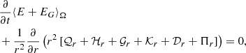 $$ \begin{aligned}&\frac{\partial }{\partial t} {\langle E+E_G\rangle }_{\Omega } \\&+ \frac{1}{r^2} \frac{\partial }{\partial r} \left( r^2 \left[ \mathcal{Q} _r + \mathcal{H} _r + \mathcal{G} _r + \mathcal{K} _r + \mathcal{D} _r + \Pi _r \right] \right) = 0, \nonumber \end{aligned} $$