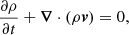 $$ \begin{aligned}&\frac{\partial \rho }{\partial t} + {\boldsymbol{\nabla }} \cdot (\rho {\boldsymbol{v}}) = 0, \end{aligned} $$
