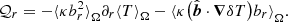 $$ \begin{aligned} \mathcal{Q} _r = -{\langle \kappa b_r^2\rangle }_{\Omega }\partial _r{\langle T\rangle }_{\Omega } - {\langle \kappa \bigl ({\hat{\boldsymbol{b}}}\cdot {\boldsymbol{\nabla }}\delta T\bigr )b_r\rangle }_{\Omega }. \end{aligned} $$