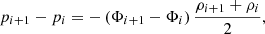 $$ \begin{aligned} p_{i+1} - p_i = - \left(\Phi _{i+1} - \Phi _i\right) \frac{\rho _{i+1} + \rho _i}{2}, \end{aligned} $$