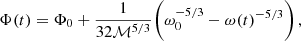 $$ \begin{aligned} \Phi (t) = \Phi _0 + \frac{1}{32\mathcal{M} ^{5/3}}\biggl (\omega _0^{-5/3}-\omega (t)^{-5/3}\biggr )\,, \end{aligned} $$