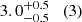 $ 3.0_{-0.5}^{+0.5}\quad (3) $