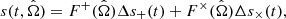$$ \begin{aligned} s(t, \hat{\Omega }) = F^+(\hat{\Omega })\Delta s_+(t) +F^{\times }(\hat{\Omega })\Delta s_{\times }(t), \end{aligned} $$