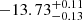 $ -13.73^{+0.11}_{-0.13} $