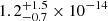 $ 1.2^{+1.5}_{-0.7}\times 10^{-14} $
