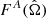 $ F^A(\hat{\Omega}) $